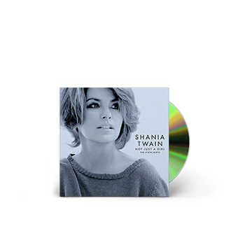 Shania Twain - Not Just a Girl (The Highlights) CD